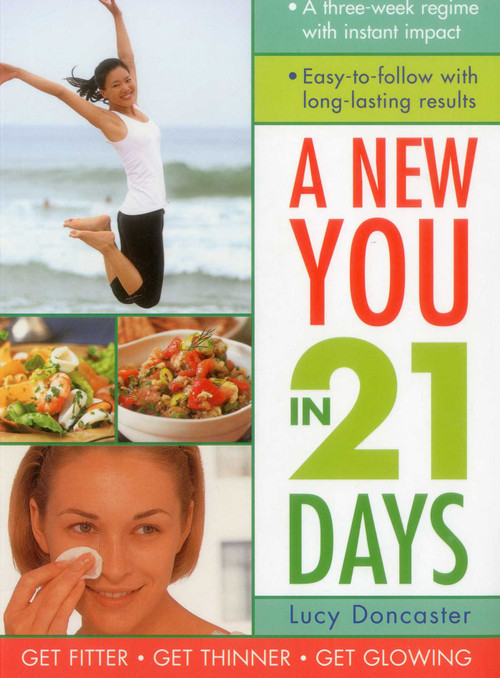 New You in 21 Days (A three-week regime with instant impact; easy-to-follow with long-lasting results) by Lucy Doncaster, 9781780193779
