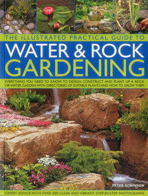 The Illustrated Practical Guide to Water & Rock Gardening by Peter Robinson, 9781780194073