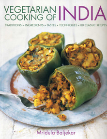 Vegetarian Cooking of India (Traditions, Ingredients, Tastes, Techniques and 80 Classic Recipes) by Mridula Baljekar, Jon Whitaker, 9781780194172