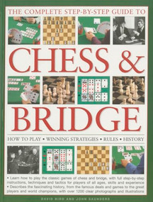 The Complete Step-by-Step Guide to Chess & Bridge (How To Play; Winning Strategies; Rules; History) by David Bird, John Saunders, 9781780194523