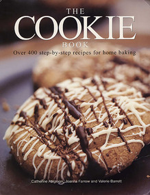 The Cookie Book (Over 400 Step-By-Step Recipes For Home Baking) by Catherine Atkinson, Joanna Farrow, Valerie Barrett, 9781780194530