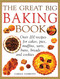 The Great Big Baking Book (Over 200 Recipes For Cakes, Pies, Muffins, Tarts, Buns, Breads And Cookies) by Carole Clements, 9781780194745