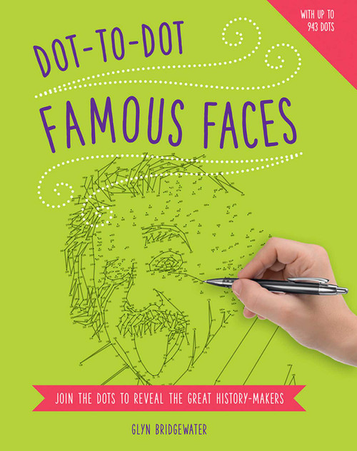 Dot-to-Dot: Famous Faces (Join The Dots To Reveal The Great History-Makers) by Glyn Bridgewater, 9781780194936