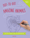 Dot to Dot: Amazing Animals (Join The Dots To Reveal The World'S Best-Loved Birds And Beasts) by Jeni Child, 9781780194950