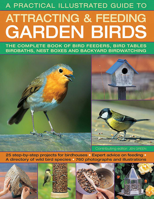 A Practical Illustrated Guide To Attracting & Feeding Garden Birds by Jen Green, 9781780194998