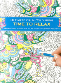 Ultimate Calm Colouring: Time to Relax (24 Giant-Sized Designs For Hours Of Creative Stress-Reduction) by Southwater, 9781780195049