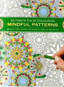 Ultimate Calm Colouring: Mindful Patterns (24 Giant-Sized Designs For Hours Of Creative Stress-Reduction) by Southwater, 9781780195056