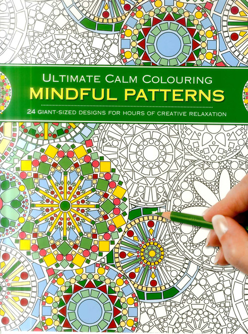Ultimate Calm Colouring: Mindful Patterns (24 Giant-Sized Designs For Hours Of Creative Stress-Reduction) by Southwater, 9781780195056