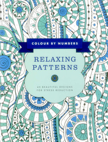 Colour by Numbers: Relaxing Patterns (45 Beautiful Designs For Stress Reduction) by Glyn Bridgewater, 9781780195063