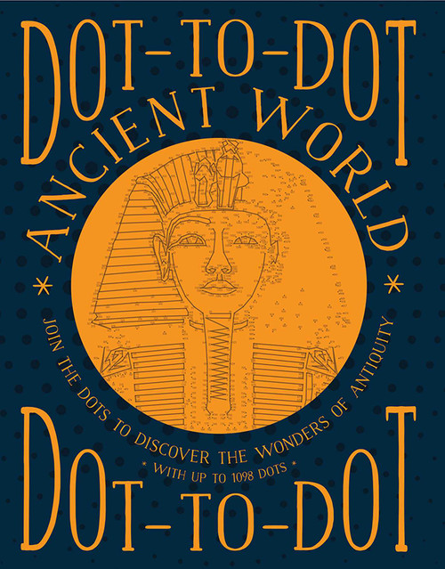 Dot-to-Dot: Ancient World (Join The Dots To Discover The Wonders Of Antiquity, With Up To 1098 Dots) by Glyn Bridgewater, 9781780195117