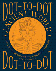 Dot-to-Dot: Ancient World (Join The Dots To Discover The Wonders Of Antiquity, With Up To 1098 Dots) by Glyn Bridgewater, 9781780195117