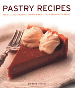 Pastry Recipes (120 Delicious Recipes Shown In More Than 280 Photographs) - 9781781460092 by Catherine Atkinson, 9781781460092