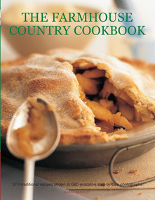 The Farmhouse Country Cookbook (170 Traditional Recipes Shown In 580 Evocative Step-By-Step Photographs) by Sarah Banbery, 9781781460382