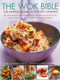 The Wok Bible (The Complete Book Of Stir-Fry Cooking) by Sunil Vijayakar, Becky Johnson, Jenni Fleetwood, 9781782140641