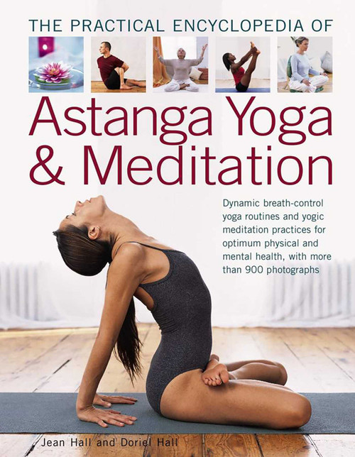 The Practical Encyclopedia of Astanga Yoga & Meditation by Jean Hall, Doriel Hall, 9781782140689