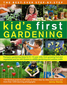 The Best-Ever Step-by-Step Kid's First Gardening - 9781782141914 by Jenny Hendy, 9781782141914