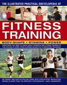 The Illustrated Practical Encyclopedia of Fitness Training by Andy Wadsworth, 9781782142027