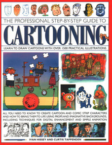 The Professional Step-by-Step Guide to Cartooning by I Van Hissey, Curtis Tappenden, 9781782142041