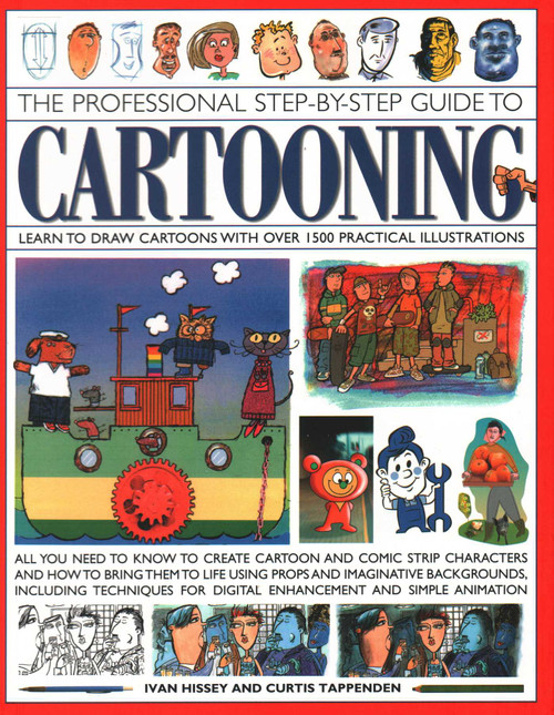 The Professional Step-by-Step Guide to Cartooning by I Van Hissey, Curtis Tappenden, 9781782142041