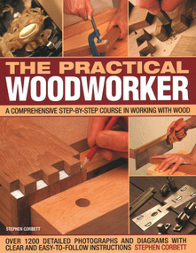 The Practical Woodworker by Stephen Corbett, 9781782142683