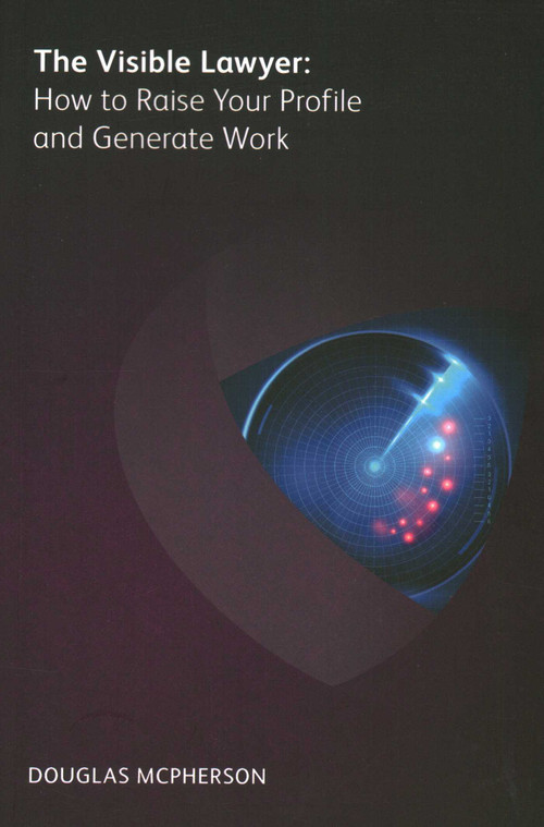 Visible Lawyer (How to Raise Your Profile and Generate Work) by Douglas McPherson, 9781783582365