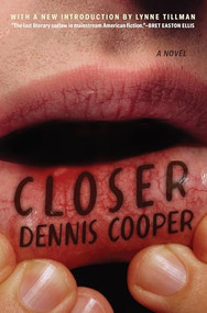 Closer (A Novel) - 9780802168146 by Dennis Cooper, Lynne Tillman, 9780802168146