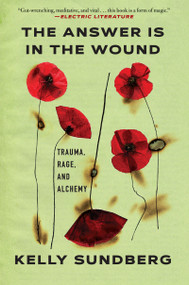 The Answer Is in the Wound - 9780802167637 by Kelly Sundberg