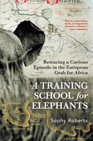 A Training School for Elephants - 9780802167538 by Sophy Roberts