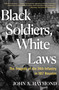 Black Soldiers, White Laws (The Tragedy of the 24th Infantry in 1917 Houston) - 9780802167590 by John A. Haymond