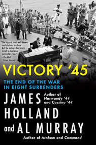 Victory '45 (The End of the War in Eight Surrenders) - 9780802167606 by James Holland, Al Murray, 9780802167606
