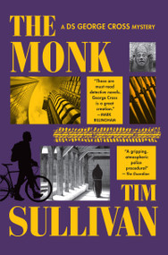 The Monk (A DS George Cross Mystery) by Tim Sullivan, 9780802167712