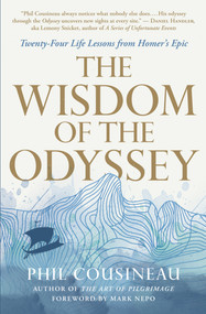 The Wisdom of the Odyssey (Twenty-four Life Lessons from Homer's Epic) by Phil Cousineau, Mark Nepo, 9781955831277