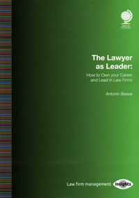 The Lawyer as Leader (How to Own your Career and Lead in Law Firms) by Antonin Besse, 9781787422322