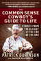 The Common Sense Cowboy's Guide to Life (Stories from the Old Guy at the End of the Bar) by Patrick Dorinson, Mathew Klickstein, 9781630063351
