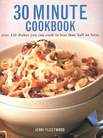 30 Minute Cookbook (Over 220 Dishes You Can Cook In Less Than Half An Hour) by Jenni Fleetwood, 9781840384536