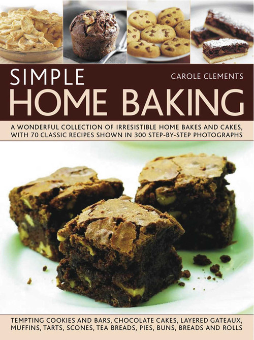 Simple Home Baking (A Wonderful Collection of Irresistible Home Bakes and Cakes, with 70 Classic Recipes Shown in 300 Step-By-Step Photographs) by Carole Clements, 9781840386141