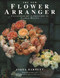 The New Flower Arranger (Contemporary Approaches To Floral Design) by Fiona Barnett, 9781840388107