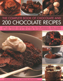 The Complete Book of Chocolate and 200 Chocolate Recipes by Christine France, Christine McFadden, 9781840388411