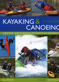 Kayaking & Canoeing for Beginners by Bill Mattos, 9781842159798