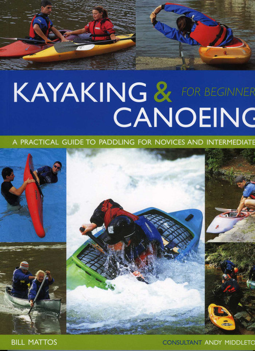 Kayaking & Canoeing for Beginners by Bill Mattos, 9781842159798