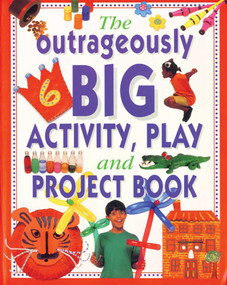The Outrageously Big Activity, Play & Project Book (Cooking, Painting, Crafts, Science And Much More!) by Lucy Painter, 9781843091929