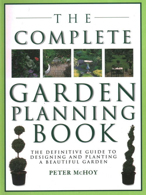 The Complete Garden Planning Book (The Definitive Guide to Designing and Planting a Beautiful Garden) - 9781843093459 by Peter McHoy, 9781843093459