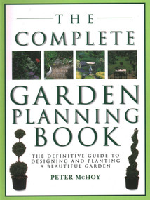 The Complete Garden Planning Book (The Definitive Guide to Designing and Planting a Beautiful Garden) - 9781843093459 by Peter McHoy, 9781843093459