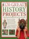 120 Great History Projects: Bring The Past Into The Present With Hours Of Creative Activity by Rachel Halstead, Struan Reid, 9781843093688