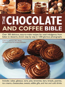 The Chocolate and Coffee Bible by Catherine Atkinson, Mary Banks, Christine France, Christine McFadden, 9781843095408