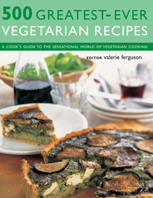 500 Greatest-Ever Vegetarian Recipes (A Cook'S Guide To The Sensational World Of Vegetarian Cooking) by Valerie Ferguson, 9781843095644