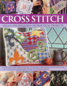 Cross Stitch (Everything You Need To Know To Master A Decorative Craft, With 600 Easy-To-Follow Charts And Step-By-Step Photographs) by Dorothy Wood, 9781843095668