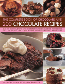 The Complete Book of Chocolate and 200 Chocolate Recipes - 9781843095934 by Christine France, Christine McFadden, 9781843095934