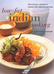 Low-Fat Indian Cooking (Deliciously Aromatic Dishes for Healthy Eating) by Shehzad Husain, 9781843097426