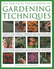 The Practical Encyclopedia of Gardening Techniques by Jonathan Edwards, 9781843097952